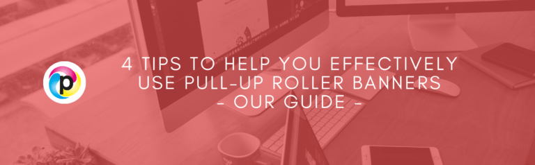 4 Tips to Help You Effectively Use Pull-Up Roller Banners – Our Guide