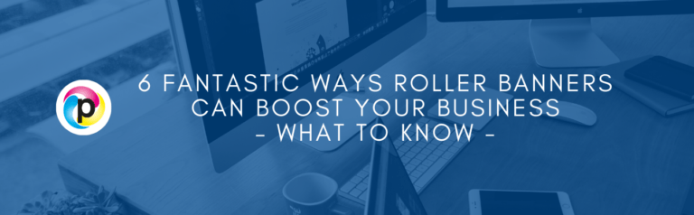 6 Fantastic Ways Roller Banners Can Boost Your Business – What to Know