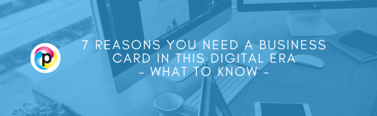 7 Reasons You Need a Business Card in This Digital Era – What to Know