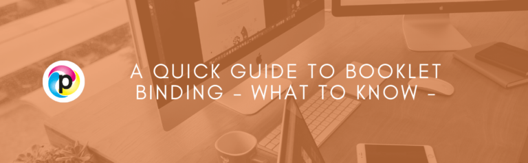 A Quick Guide to Booklet Binding – What to Know