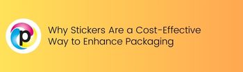 Why Stickers Are a Cost-Effective Way to Enhance Packaging