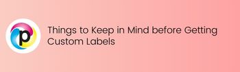Things to Keep in Mind before Getting Custom Labels