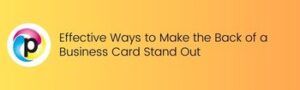 Effective Ways to Make the Back of a Business Card Stand Out