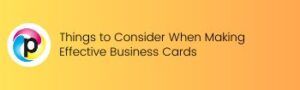 Things to consider when making effective business cards printing in london