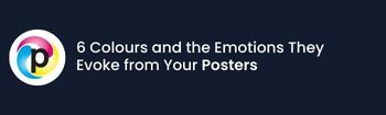 6 Colours and the Emotions They Evoke from Your Posters